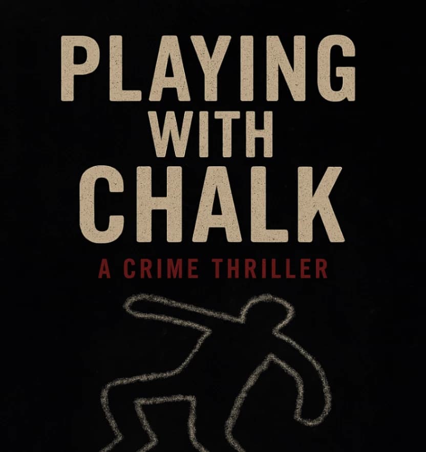PLAYING WITH CHALK
A TRUE CRIME
(FICTION) PODCAST