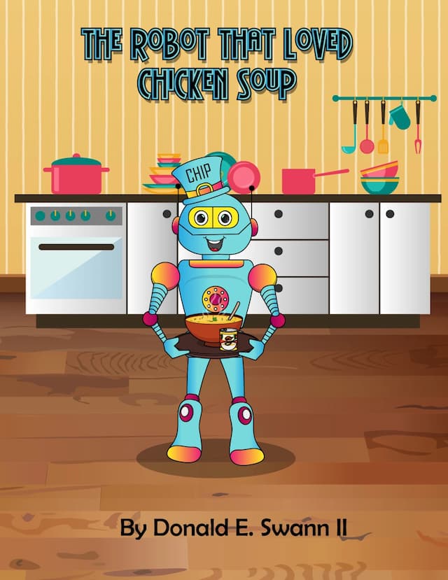 THE ROBOT THAT
LOVED CHICKEN SOUP
(A LIL ROBOT WITH A FOOD ALLERGY)