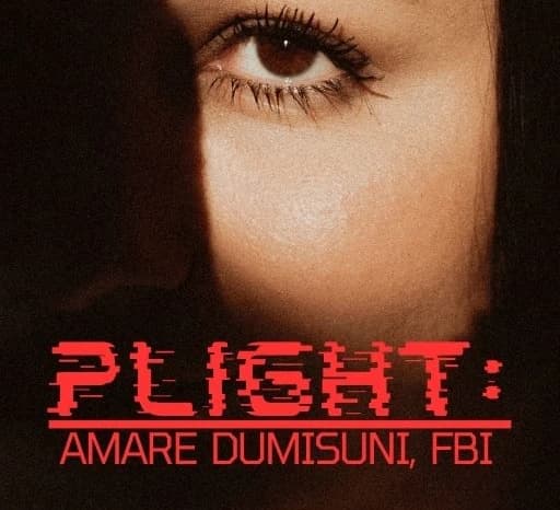 PLIGHT:
AMARE DUMISUNI, FBI
AUDIOBOOK EDITION
(Coming Soon!)